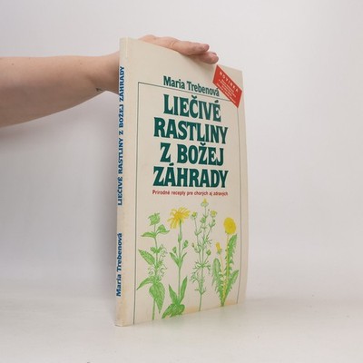 Liečivé rastliny z Božej záhrady  |  Maria Treben