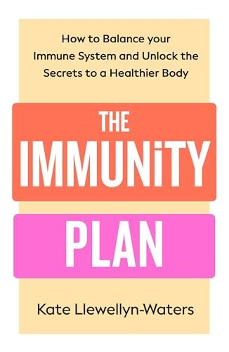 The Immunity Plan : How To Balance Your Immune System And Unlock The Secrets To A Healthier Body Kate Llewellyn-Waters - Image 6
