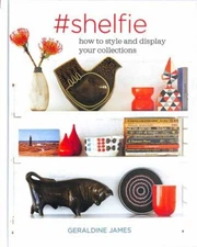 #shelfie: How to style and display your collections by James, Geraldine