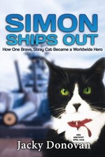 Simon Ships Out. How one brave, stray cat became a worldwide hero: Based on a tr