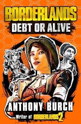 Borderlands: Debt or Alive | Burch, Anthony | Buch