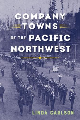 Company Towns of the Pacific Northwest - 9780295742908