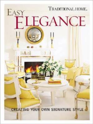 Easy Elegance: Creating Your Own Signature Style (Traditional Home) - GOOD
