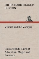 Vikram And The Vampire Classic Hindu Tales Of Adventure, Magic, And Romance Ric