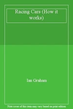 Racing Cars (How it works) By Ian Graham