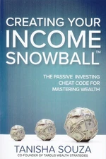 Creating Your Income Snowball: The Passive Investing Cheat Code for Ma Paperback