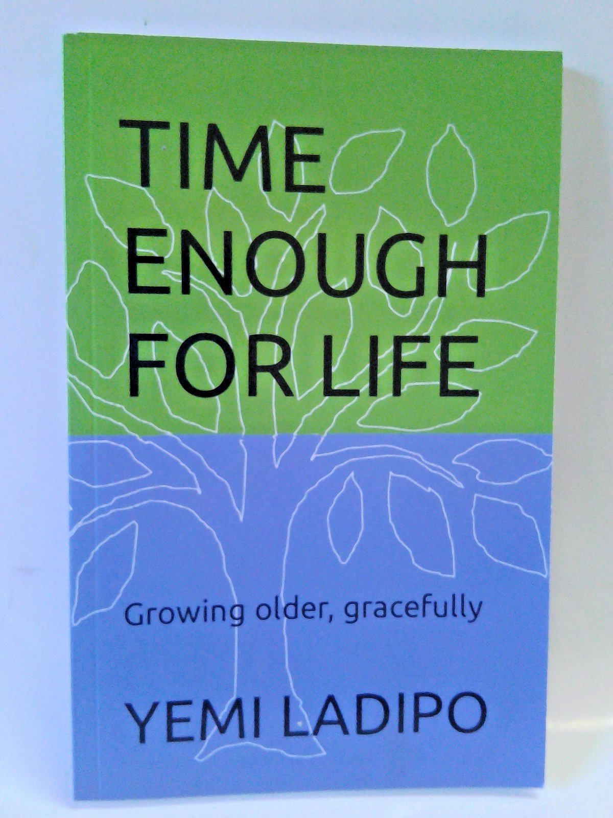 Time Enough for Life: Growing Older, Gracefully Yemi Ladipo PB 2022 114pp [SA]