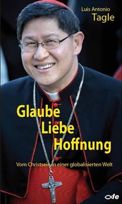 Luis Antonio Tagle | Glaube, Liebe, Hoffnung | Buch | Deutsch (2014) | 208 S.
