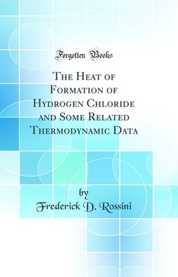 The Heat of Formation of Hydrogen Chloride and Some Related Thermodynamic Data