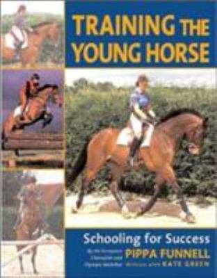 Training The Young Horse: Schooling for Success - Punnell, Pippa|Green, Kate.PB