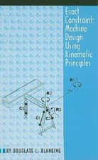 Exact Constraint: Machine Design Using Kinema...