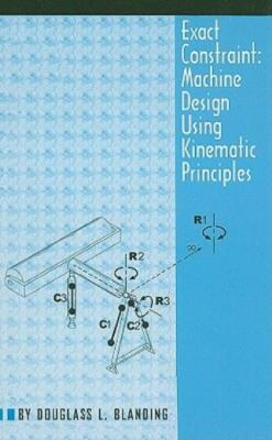 #ad Exact Constraint: Machine Design Using Kinematic Processing $89.67