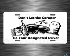 Don't Let the Coroner be Your Designated Driver MADD License plate 