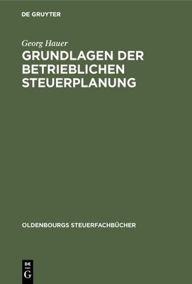 Georg Hauer Grundlagen der betrieblichen Steuerplanung (Hardback)
