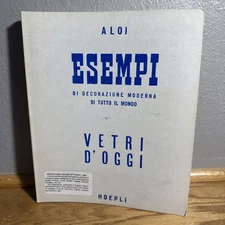 Esempi Vetri D'Oggi Aloi  glass Barovier Venini Orrefors 1955 “Example: Glasses”