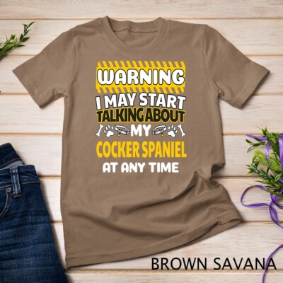#ad Warning might start talking about my Cocker Spaniel Unisex T shirt $13.99