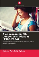 A EducaçãO Na Rd. Congo: Seis DéCadas (1960-2024) Samuel Awadhifo Ayibho Buch