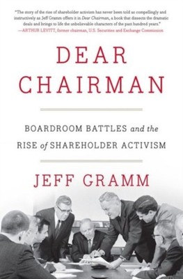 Dear Chairman : Boardroom Battles and the Rise of Shareholder Act