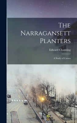Edward - Narragansett Planters  A Study of Causes - New hardback or ca - X555z