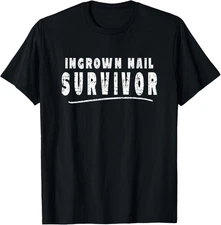 Hilarious Ingrown Nail Survivor Sarcastic Humor Meme T-Shirt