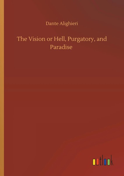Dante Alighieri | The Vision Or Hell, Purgatory, And Paradise | Buch | Englisch-image