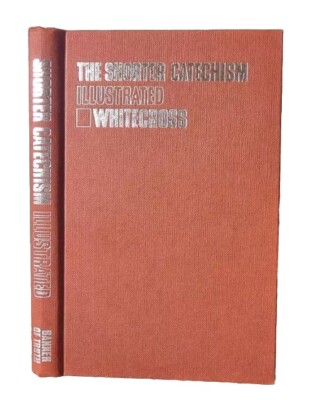 SHORTER CATECHISM ILLUSTRATED / John Whitecross / Creeds - Confessions