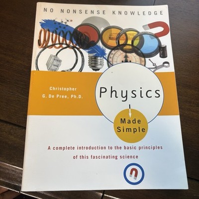 Physics Made Simple : A Complete Introduction to the Basic Principles 