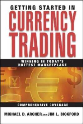 Getting Started in Currency Trading: Winning in Todays Hottest Mark - GOOD