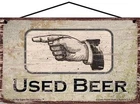 USED BEER LEFT Sign Vintage Style Hand Finger Arrow Pointer Pointing Bathroom