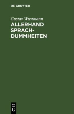 Allerhand Sprachdummheiten : Kleine Deutsche Grammatik Des Zweifelhaften, Des...