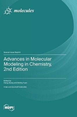 Advances in Molecular Modeling in Chemistry, 2nd Edition by Heng Zhang Hardcover