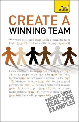 Create a Winning Team: Teach Yourself: A practical guide t... by Benfield, Kevin