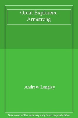 Great Explorers: Armstrong,Andrew Langley