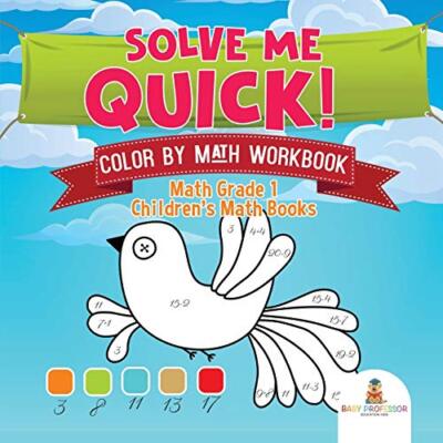 Solve Me Quick! Color by Math Workbook - Math Grade 1 - Children's Math Books...