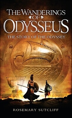 The Wanderings of Odysseus The Story of Rosemary Sutcliff Paperback