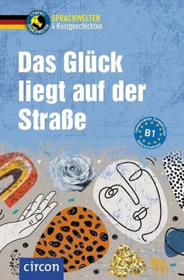 Das Glück liegt auf der Straße | Deutsch als Fremdsprache (DaF) B1 | Taschenbuch