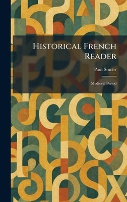 Historical French Reader: Medieval Period by Paul Studer (French) Hardcover Book