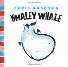 WHALEY WHALE (THINGY THINGS) By Chris Raschka - Hardcover **Mint Condition**