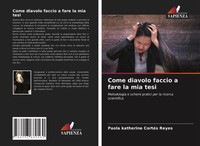 Paola Katherine CortéS Reyes | Come Diavolo Faccio A Fare La Mia Tesi | Buch