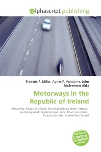 Frederic P. Miller (U. A.) | Motorways In The Republic Of Ireland | Taschenbuch-image