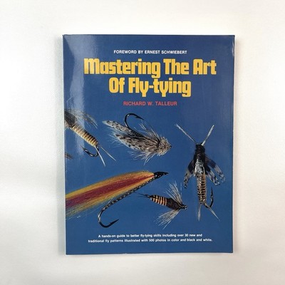 Mastering The Art of Fly-Tying by Richard W. Talleur 1979 Stackpole Book