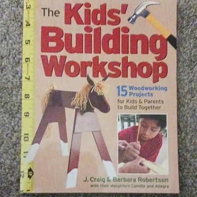 Storey Publishing Kids' Building Workshop Paperback Robertson 2004