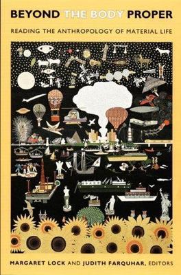 Beyond the Body Proper: Reading the Anthropology of Material Life (Body, Commod