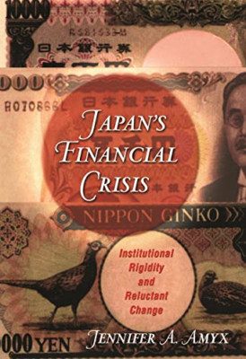 Japan's Financial Crisis: Institutional Rigidity and Re - Paperback NEW Amyx, Je