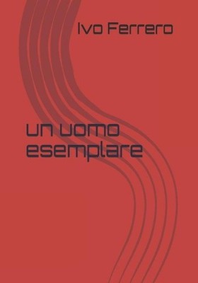 Un uomo esemplare by Ivo Ferrero (Italian) Paperback Book