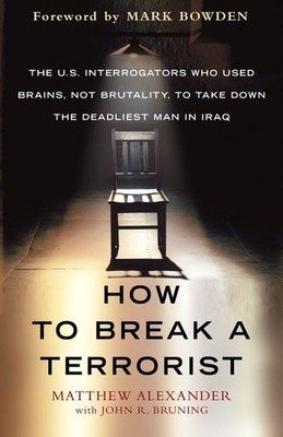 How to Break a Terrorist: The U.S. Interrogators Who Used Brains, Not Brutality,