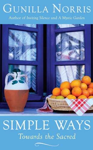Simple Ways: Towards the Sacred by Gunilla Norris: New - Foto 1 di 1