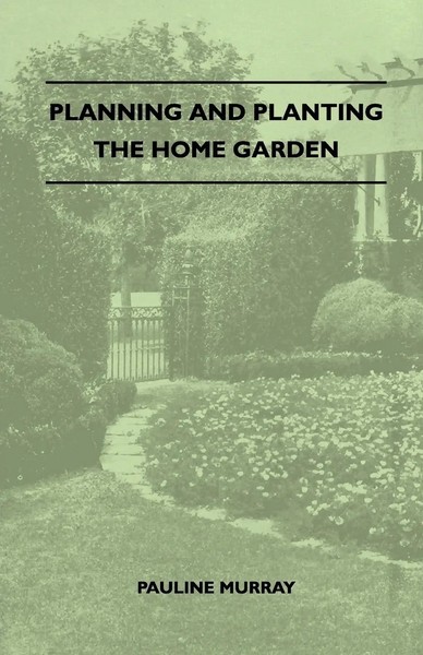 Planning And Planting The Home Garden - A Popular Handbook Containing Concise...-image