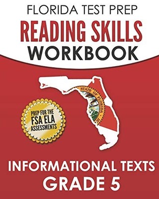 FLORIDA TEST PREP Reading Skills Workbook Informational Texts Grade 5: Prepa...