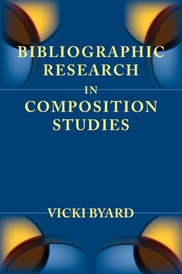 Bibliographic Research in Composition Studies by Vicki Byard
